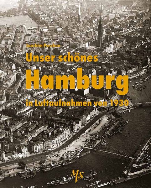 Unser schönes Hamburg in Luftaufnahmen von 1930, Gebundene Ausgabe von Joachim Paschen, Medien-Verlag Schubert, 978-3-937843-56-8