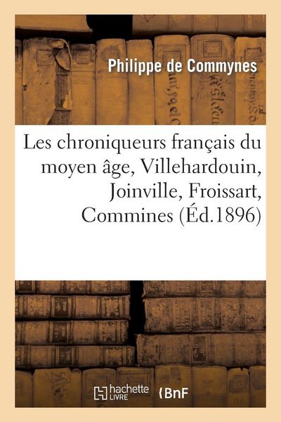 Produktbild: Les chroniqueurs fran&ccedil;ais du moyen &acirc;ge, Villehardouin, Joinville, Froissart, Commines