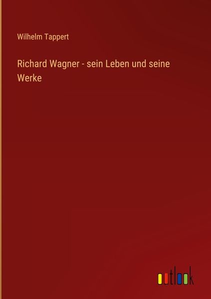 Produktbild: Richard Wagner - sein Leben und seine Werke
