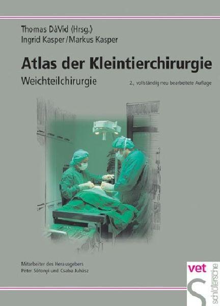 Atlas der Kleintierchirurgie, Gebundene Ausgabe von Ingrid Kasper,Markus Kasper, Schlütersche Verlag, 978-3-87706-389-7