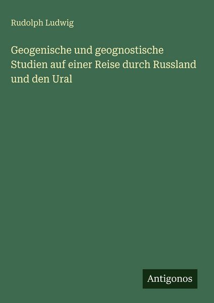 Produktbild: Geogenische und geognostische Studien auf einer Reise durch Russland und den Ural