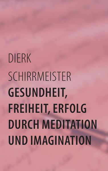 Produktbild: Gesundheit, Freiheit, Erfolg durch Meditation und Imagination