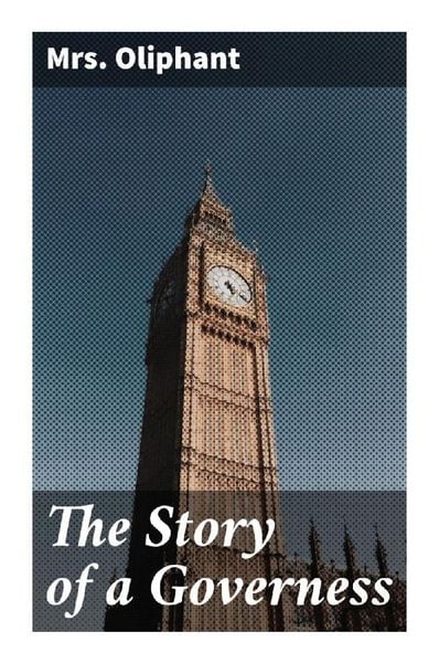 The Story of a Governess, Taschenbuch von Mrs. Oliphant, Good Press, 9788027284603