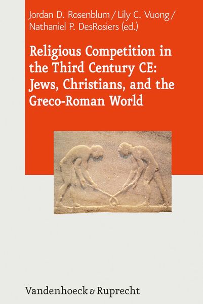 Produktbild: Religious Competition in the Third Century CE: Jews, Christians, and the Greco-Roman World