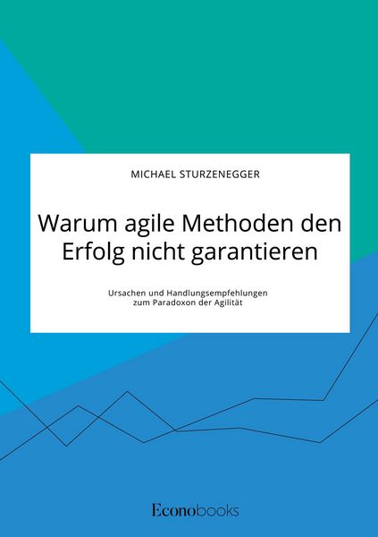 Warum agile Methoden den Erfolg nicht garantieren. Ursachen und Handlungsempfehlungen zum Paradoxon der Agilität, Taschenbuch von Michael