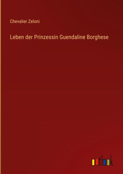 Produktbild: Leben der Prinzessin Guendaline Borghese