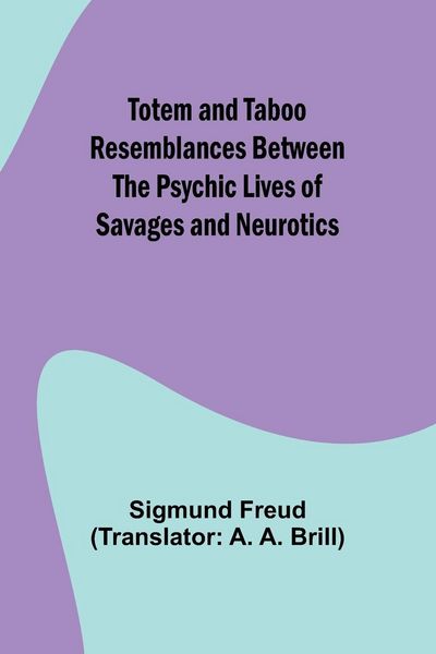 Produktbild: Totem and Taboo Resemblances Between the Psychic Lives of Savages and Neurotics