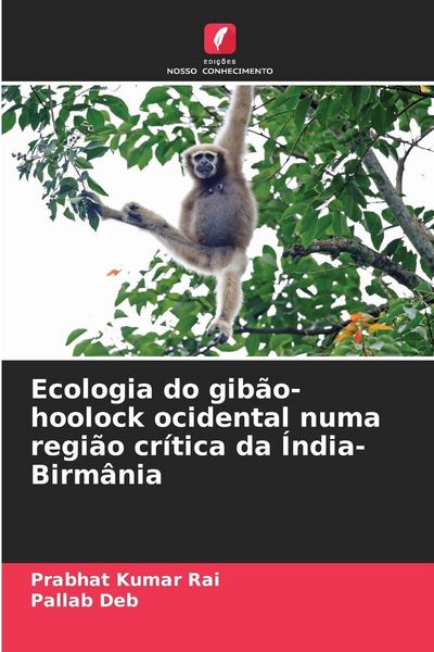 Produktbild: Ecologia do gib&atilde;o-hoolock ocidental numa regi&atilde;o cr&iacute;tica da &Iacute;ndia-Birm&acirc;nia