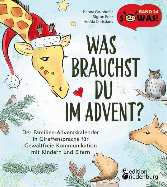 Produktbild: Was brauchst du im Advent? Der Familien-Adventskalender in Giraffensprache f&uuml;r Gewaltfreie Kommunikation mit Kindern und Eltern