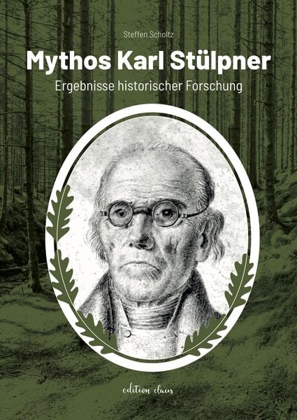Mythos Karl Stülpner, Gebundene Ausgabe von Steffen Scholtz, Claus Verlag GmbH, 978-3-9824583-9-7