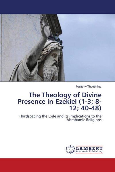 Produktbild: The Theology of Divine Presence in Ezekiel (1-3; 8-12; 40-48)