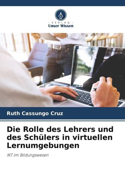 Produktbild: Die Rolle des Lehrers und des Sch&uuml;lers in virtuellen Lernumgebungen