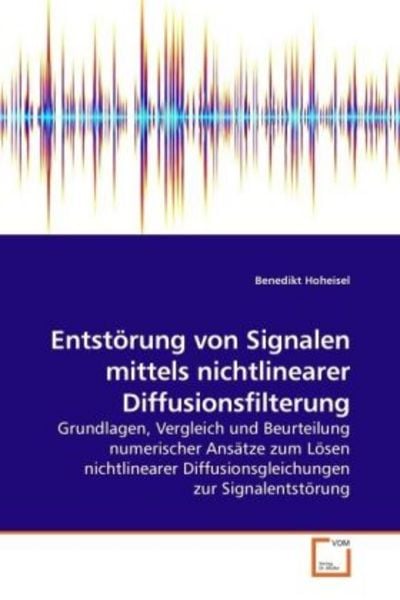 Hoheisel, B: Entstörung von Signalen mittels nichtlinearer D, Taschenbuch von Benedikt Hoheisel, VDM, 9783639238167