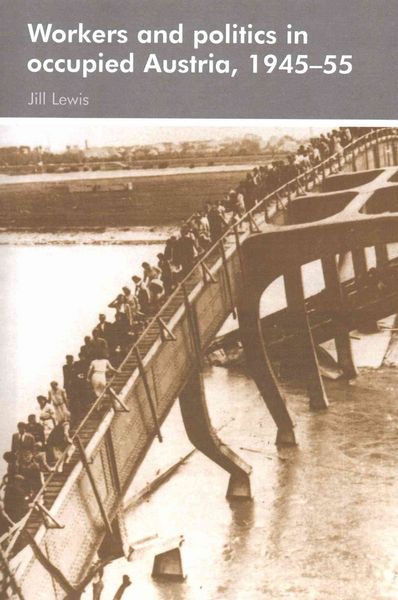 Produktbild: Workers and politics in occupied Austria, 1945-55