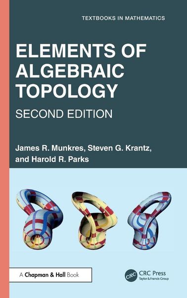 Elements of Algebraic Topology, Gebundene Ausgabe von James R. Munkres , Steven G. Krantz , Harold R. Parks, Taylor & Francis, 9781032765549