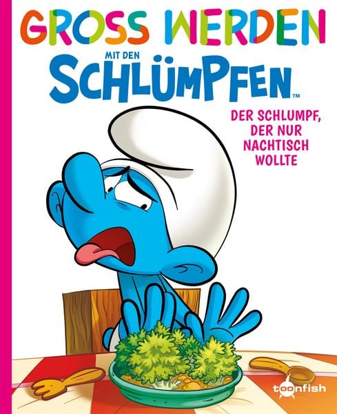 Produktbild: Gro&szlig; werden mit den Schl&uuml;mpfen: Der Schlumpf, der nur Nachtisch wollte