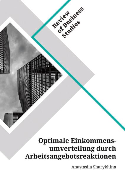 Optimale Einkommensumverteilung durch Arbeitsangebotsreaktionen, Taschenbuch von Anastasiia Sharykhina, GRIN, 9783346153982