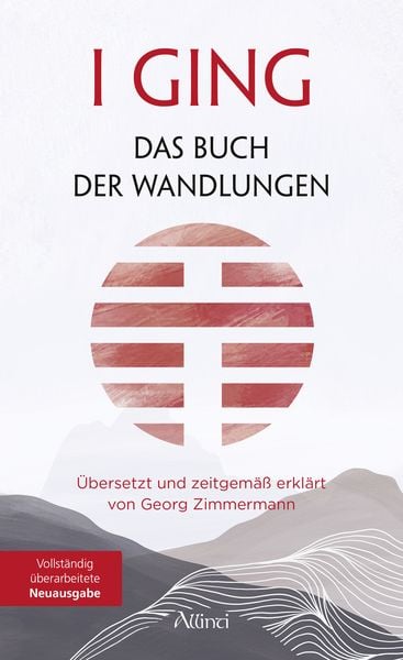 I GING – Das Buch der Wandlungen, Gebundene Ausgabe von Georg Zimmermann, Allinti Verlag, 9783905836301