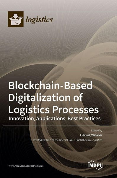 Produktbild: Blockchain-Based Digitalization of Logistics Processes-Innovation, Applications, Best Practices