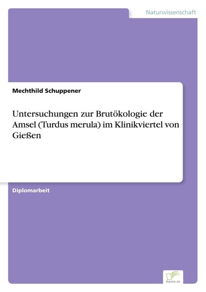 Produktbild: Untersuchungen zur Brut&ouml;kologie der Amsel (Turdus merula) im Klinikviertel von Gie&szlig;en