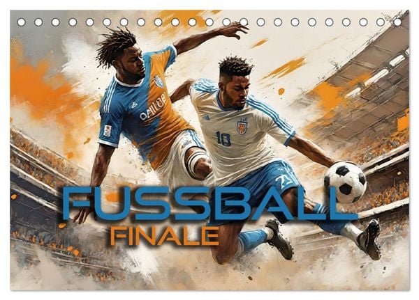 Fußball - Finale (Tischkalender 2025 DIN A5 quer), CALVENDO Monatskalender