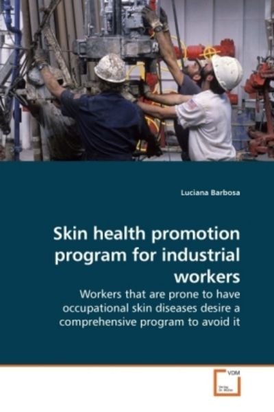 Barbosa, L: Skin health promotion program for industrial wor, Taschenbuch von Luciana Barbosa, VDM, 9783639215687