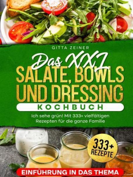 Das XXL Salate, Bowls und Dressing Kochbuch., Gebundene Ausgabe von Gitta Zeiner, Bookmundo, 9789403762357