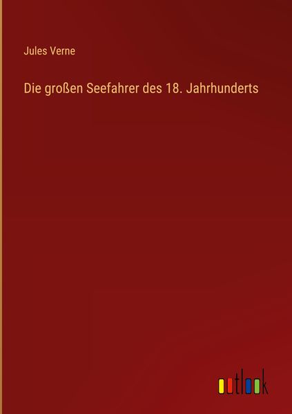 Produktbild: Die gro&szlig;en Seefahrer des 18. Jahrhunderts