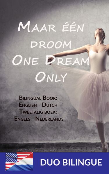 Produktbild: Maar &eacute;&eacute;n droom - One Dream Only (Tweetalig boek: Engels - Nederlands)