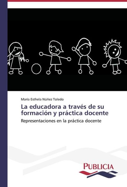 Produktbild: N&uacute;&ntilde;ez Toledo, M: Educadora a trav&eacute;s de su formaci&oacute;n y pr&aacute;cti