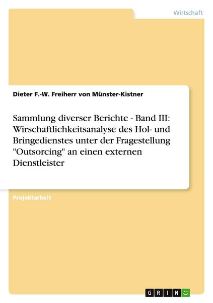 Produktbild: Sammlung diverser Berichte - Band III: Wirschaftlichkeitsanalyse des Hol- und Bringedienstes unter der Fragestellung "Outsorcing" an einen externen Dienstleister