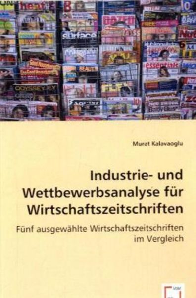 Kalavaoglu, M: Industrie- und Wettbewerbsanalyse für Wirtsch, Taschenbuch von Murat Kalavaoglu, VDM, 9783836479639