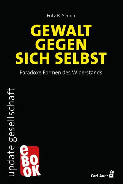 Produktbild: Gewalt gegen sich selbst - Paradoxe Formen des Widerstands