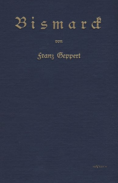 Produktbild: Geppert, F: Bismarck. Eine Biographie