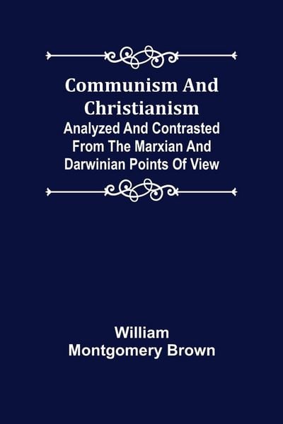 Produktbild: Communism and Christianism; Analyzed and Contrasted from the Marxian and Darwinian Points of View