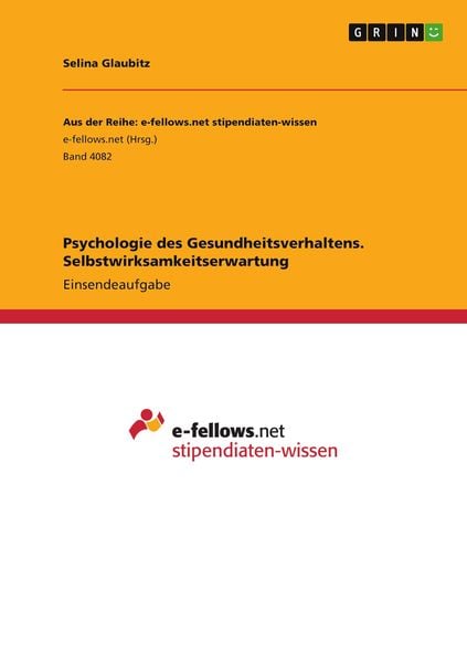 Psychologie des Gesundheitsverhaltens. Selbstwirksamkeitserwartung, Taschenbuch von Selina Glaubitz, GRIN, 9783346597847