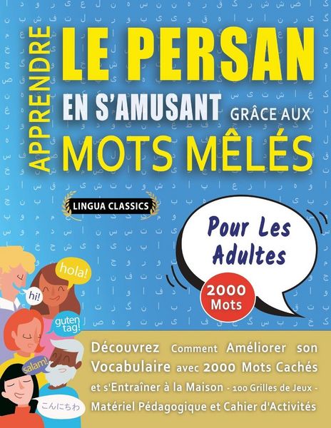 Produktbild: APPRENDRE LE PERSAN EN S'AMUSANT GR&Acirc;CE AUX MOTS M&Ecirc;L&Eacute;S - POUR LES ADULTES - D&eacute;couvrez Comment Am&eacute;liorer Son Vocabulaire Avec 2000 Mots Cach&eacute;s Et S'entra&icirc;ner &Agrave; La Maison - 100 Grilles De Jeux - Mat&eacute;riel P&eacute;dagogique Et Cahier D'activit&eacute;s
