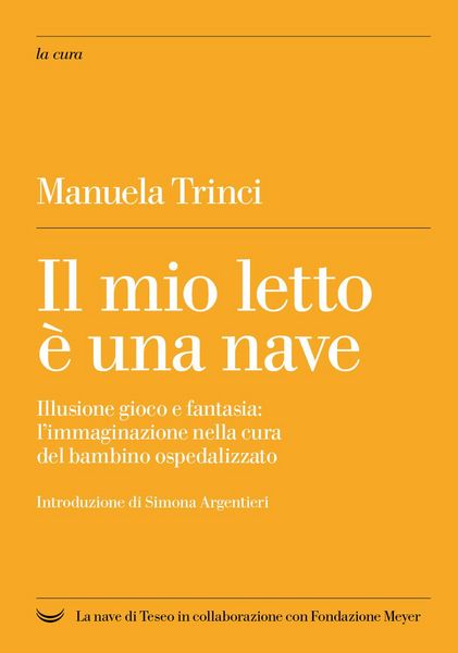 Produktbild: Il mio letto &egrave; una nave. Illusione gioco e fantasia: l'immaginazione nella cura del bambino ospedalizzato