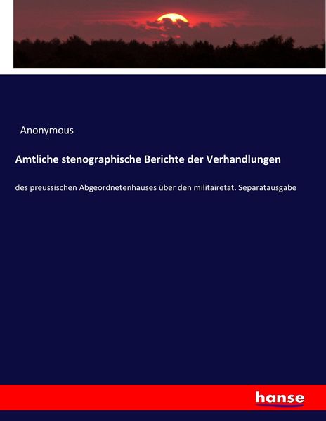 Amtliche stenographische Berichte der Verhandlungen, Taschenbuch von , Hansebooks, 9783743621565