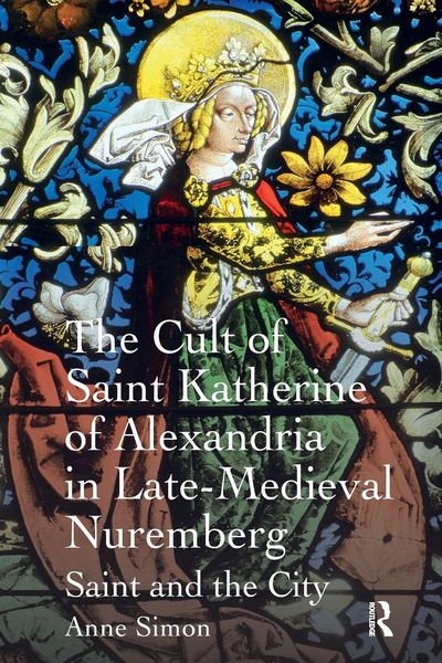 Produktbild: The Cult of Saint Katherine of Alexandria in Late-Medieval Nuremberg
