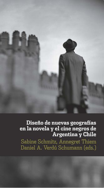 Produktbild: Dise&ntilde;o de nuevas geograf&iacute;as en la novela y el cine negro de Argentina y Chile