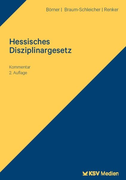 Hessisches Disziplinargesetz, Taschenbuch von Karlheinz Börner,Tanja Braum-Schleicher,Tim Renker, KSV Medien Wiesbaden, 978-3-8293-2085-6