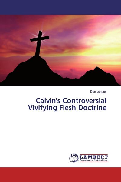 Produktbild: Calvin's Controversial Vivifying Flesh Doctrine