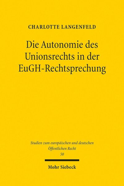 Produktbild: Die Autonomie des Unionsrechts in der EuGH-Rechtsprechung