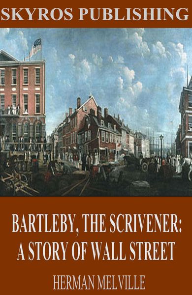 Produktbild: Bartleby, The Scrivener: A Story of Wall Street