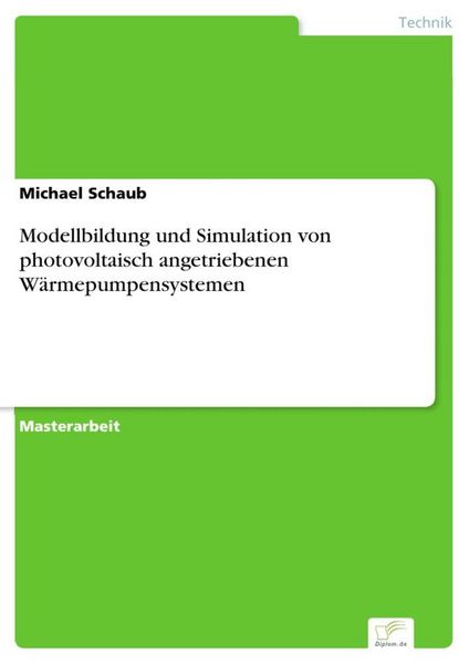 Produktbild: Modellbildung und Simulation von photovoltaisch angetriebenen W&auml;rmepumpensystemen