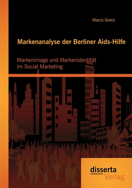 Produktbild: Markenanalyse der Berliner Aids-Hilfe: Markenimage und Markenidentit&auml;t im Social Marketing