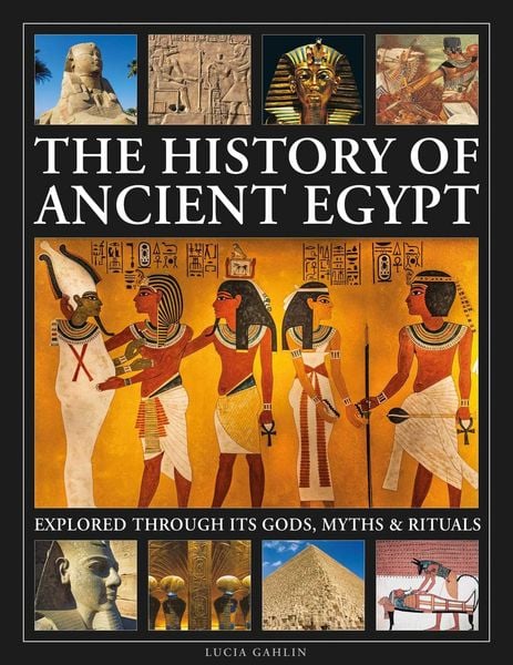 Produktbild: The History of Ancient Egypt Explored Through its Gods, Myths and Rituals