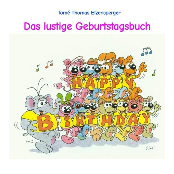 Das lustige Geburtstagsbuch von Tomé, Taschenbuch von Tomé Thomas Etzensperger, Tredition, 9783347767911