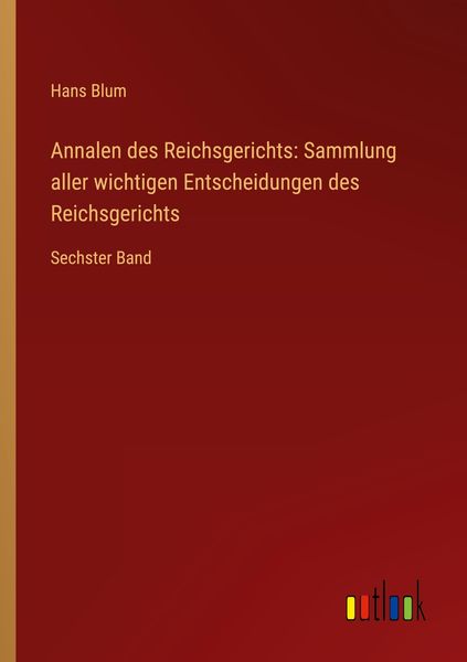 Produktbild: Annalen des Reichsgerichts: Sammlung aller wichtigen Entscheidungen des Reichsgerichts